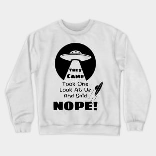 They Came and Said Nope - Funny UFO Alien White Crewneck Sweatshirt